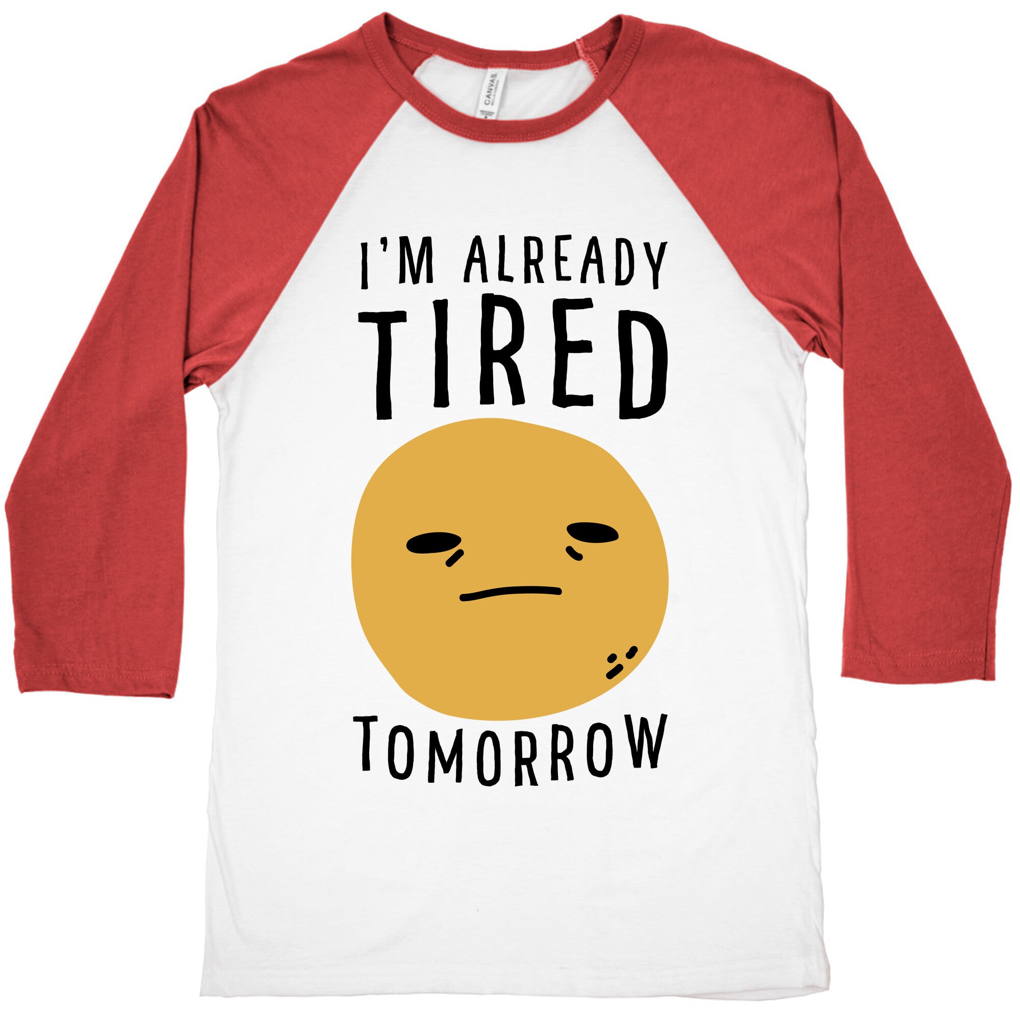 I'm Already Tired Tomorrow  Baseball Tee